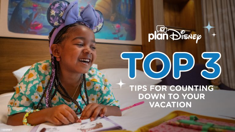 Top 3 Tips for Counting Down to Your Disney Vacation